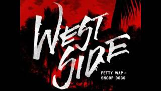 Fetty Wap Westside Ft.Snoop Dogg