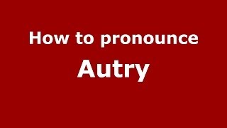 How to pronounce Autry