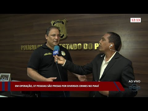 Em operação, 37 pessoas são presas por diversos crimes no Piauí 11 11 2022