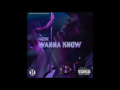 Fazoe - Wanna Know (Audio)