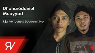 Download lagu Dhoharoddinul Muayyad - Rijal Vertizone feat. Saddam Kiwo mp3