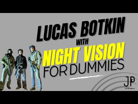 Night Vision for Dummies with Lucas Botkin