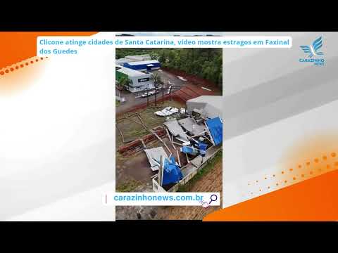 Ciclone causa estragos em Faxinal dos Guedes em SC