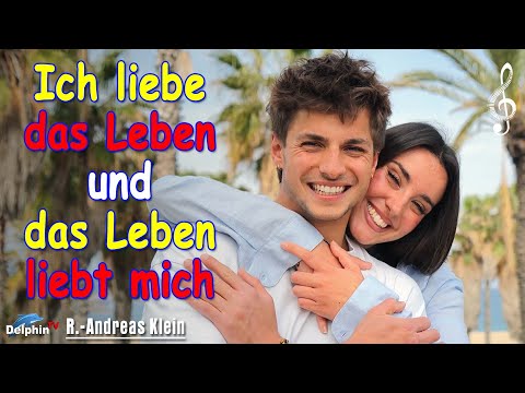 Ich liebe das Leben und das Leben liebt mich | R.-Andreas Klein - Musik-Video