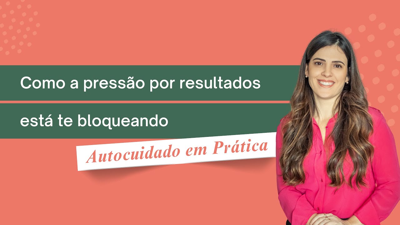 Como a pressão por resultados está te bloqueando