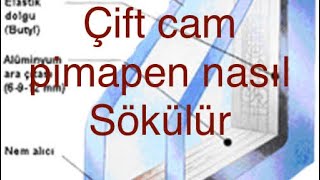 Çift cam nasıl çıkarılır-çift cam pimapen nasıl sökülür