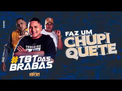 #TBT DAS BRABAS: MC KEVIN O CHRIS - FAZ UM CHUPIQUETE