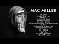 RIP Mac Miller Mac Miller Greatest Songs Best Songs Of Mac Miller 2