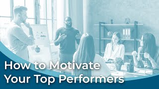 5 Ways to Motivate Top Performers