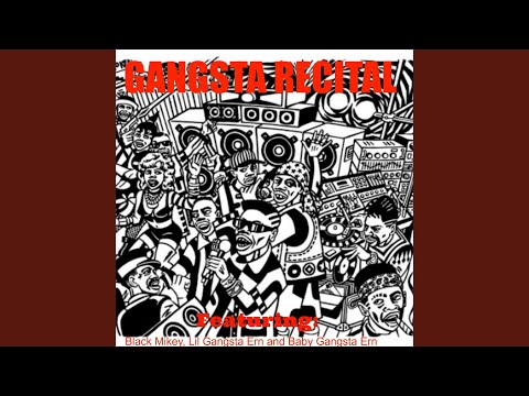 Gangsta Recital (feat. Lil Gangsta Ern & Baby Gangsta Ern)