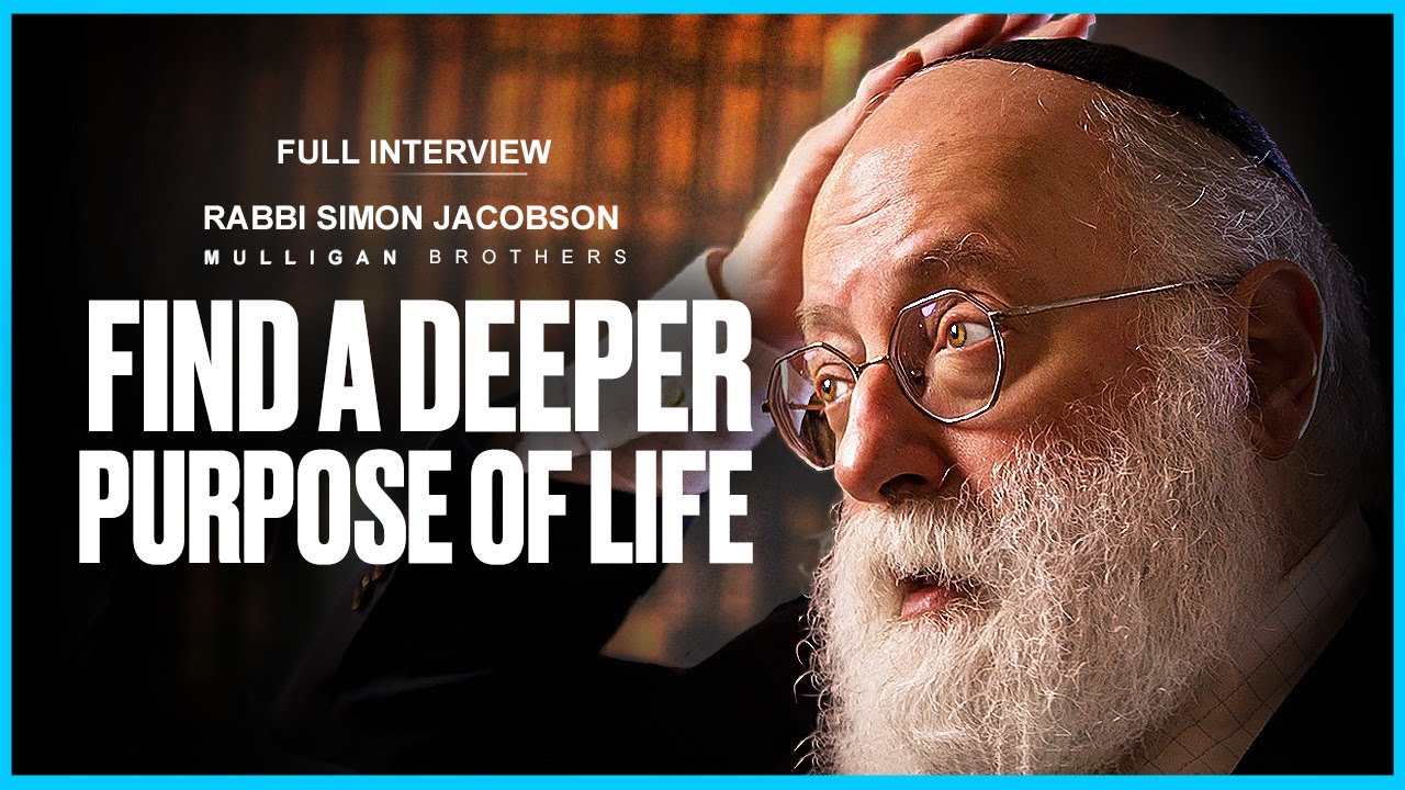 Finding Your Deeper Purpose With Rabbi Simon Jacobson | Full Interview