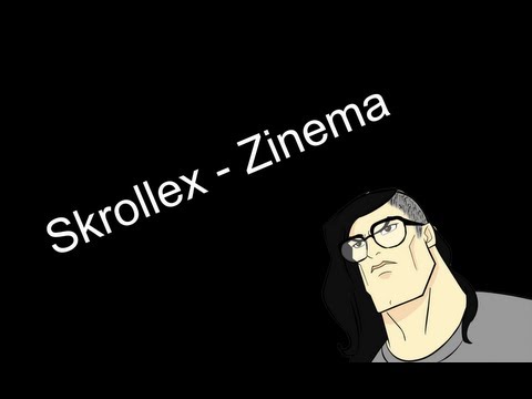 Skrollex  —  Zinema