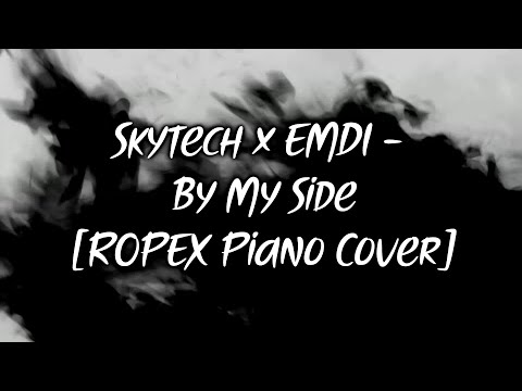 Skytech x EMDI - By My Side [ROPEX Piano Cover]