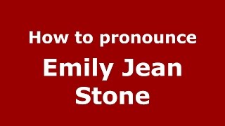 How to pronounce Emily Jean Stone