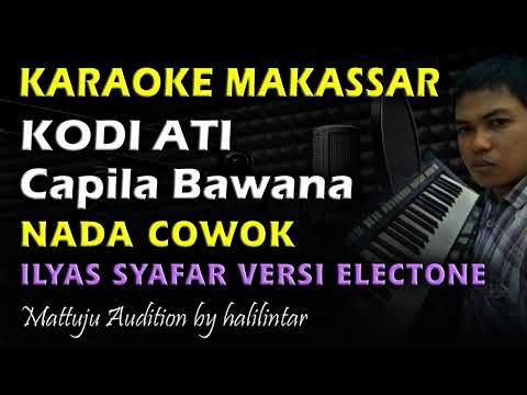 Karaoke Makassar Kodi Ati || Capila Bawana || Ilyas Syafar || Nada Cowok