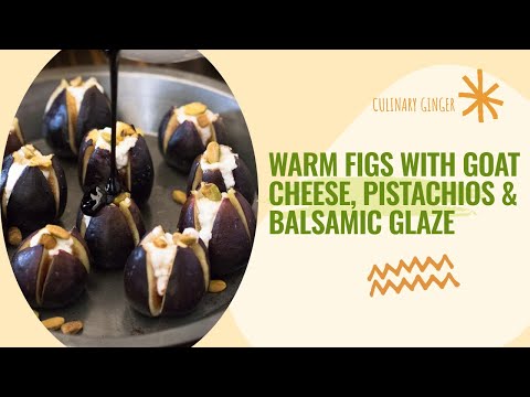 Warm Figs with Goat Cheese, Pistachios & Balsamic Glaze