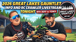 RC Crawler Talk & Info on the 2026 Great Lakes Gauntlet Livestream w/ Jeff & Tony