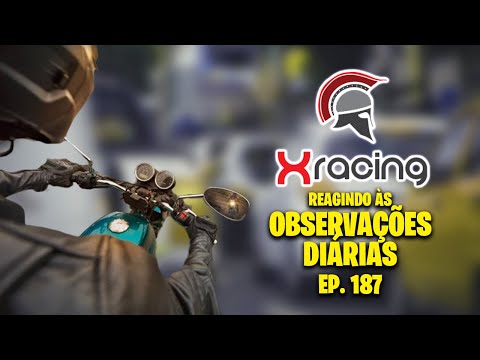🏍 REAGINDO ÀS OBSERVAÇÕES DIÁRIAS - XRACING | EP. 187