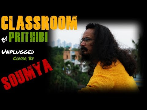 Classroom - Unplugged | Prithibi | Chapter II | Cover By Soumya | Tomay Dilam EP4