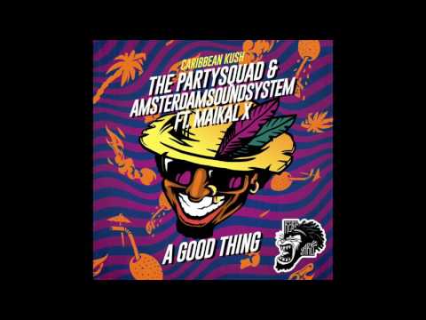 08 A Good Thing The Partysquad & Amsterdam Sound System ft Maikal X
