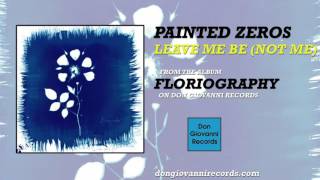 Painted Zeros - Leave Me Be (Not Me) (Official Audio)