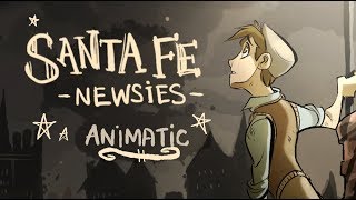SANTA FE PROLOGUE (Newsies)- Animatic