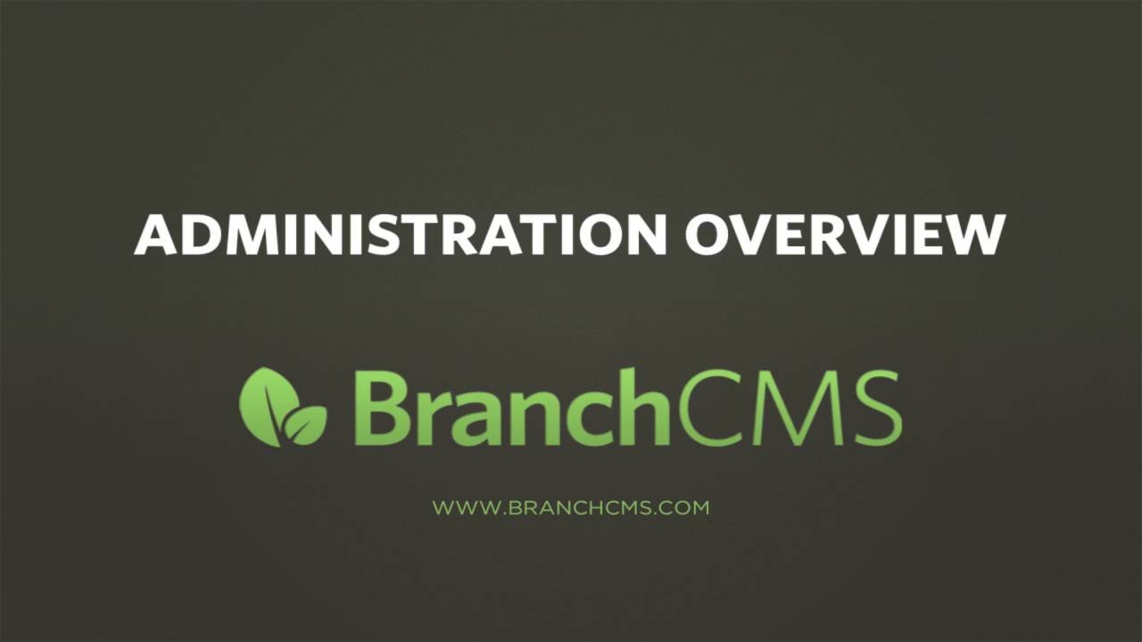 BranchCMS Administration Overview