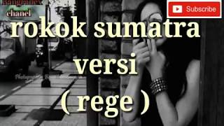 Download lagu Rokok sumatra versi ( rege ) mp3