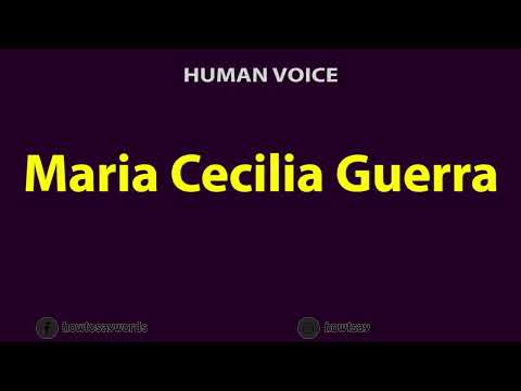 How to Pronounce Maria Cecilia Guerra