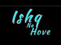 Ishq Na Hove Siddharth Shankar Status Isqh Na Hove Status Video Isqh Na Hove Status