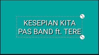 Download lagu Pas Band ft .Tere - Kesepian Kita (Lirik) mp3 Download lagu Pas Band ft .Tere - Kesepian Kita (Lirik) mp3