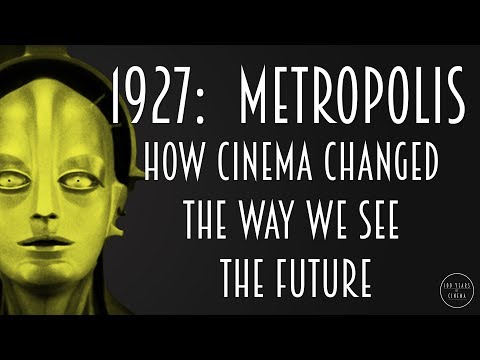 1927:  Metropolis - How Cinema Changed the Way We See the Future