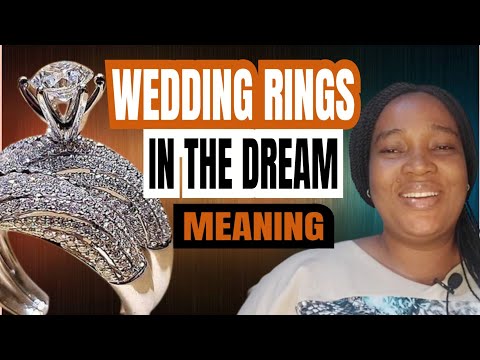 WEDDING RINGS IN DREAM .... Biblical Dream interpretation of Rings,  Gold Rings Dream meaning....