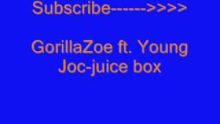 Gorilla Zoe ft. young joc-juice box lyrics
