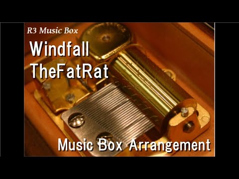 Windfall/TheFatRat [Music Box]