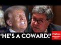 'He Knows The Indictment Is Total Bulls---!': Trump Explodes On Bill Barr In New Video