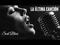 Blues Romantico - La Última Canción - Spanish Blues - Soul Blues