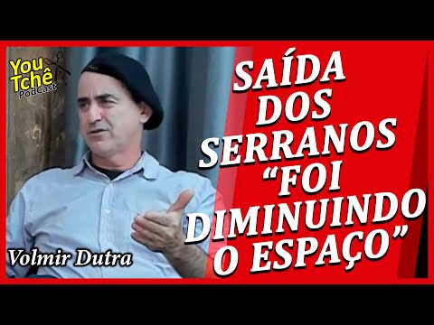 THE DEPARTURE OF THE SERRANOS WAS DECREASING THE SPACE - VOLMIR DUTRA