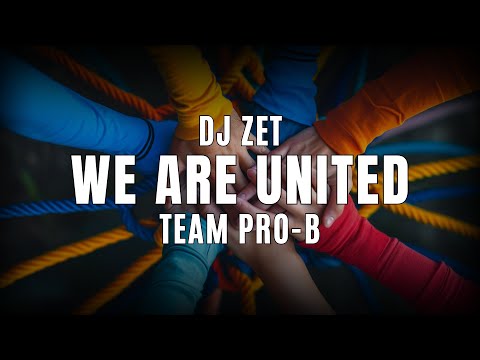 Dj Zet - We Are United (Team Pro-B) | Official Video 4k UHD