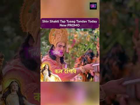 Shiv Shakti Tap Tyaag Tandav Today New PROMO |