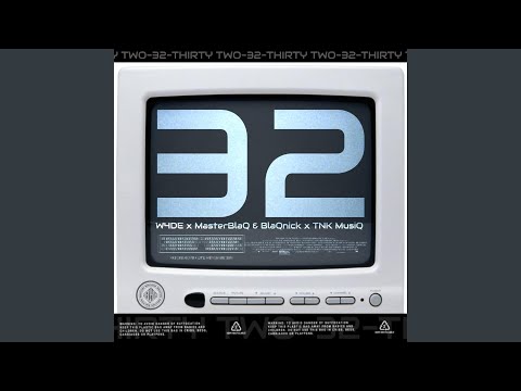 32 (feat. Blaqnick, MasterBlaq & TNK MusiQ)