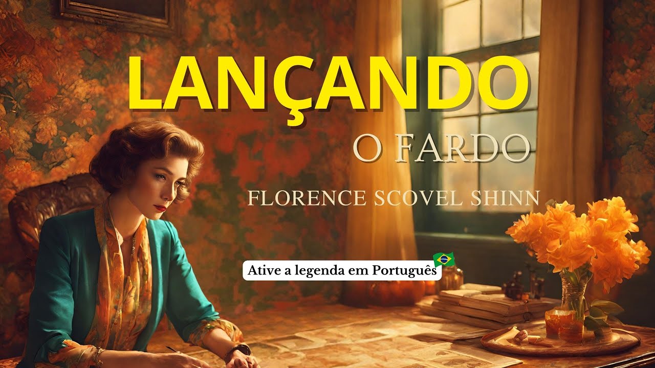 COMO SOLTAR SUA DIFICULDADE NAS MÃOS DE DEUS E TER VITÓRIA - FLORENCE SCOVEL SHINN