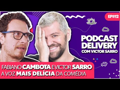 FABIANO CAMBOTA  E VICTOR SARRO - PODCAST DELIVERY - EP#12