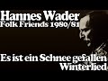 [🌲🕯️1️⃣] Hannes Wader: "Es ist ein Schnee gefallen" 1980/1981 (F. J. Degenhardt: Winterlied) +Lyrics