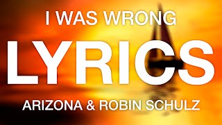 ARIZONA – I Was Wrong (Robin Schulz Remix) (Lyric Video)