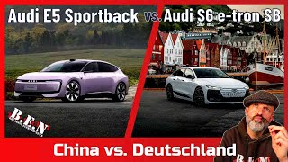China vs. Deutschland: Audi E5 Sportback vs. Audi S6 e-tron SB - Warum nur Audi? 🙈