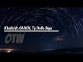 Khalid- OTW ft. 6LACK, Ty Dolla $ign (Lyrics) Khalid- OTW ft. 6LACK, Ty Dolla $ign (Lyrics)