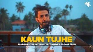 Kaun Tujhe - DJ NYK & Aroone Remix  MS DHONI -