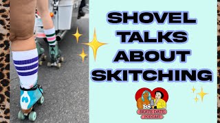 SKITCHING on Roller Skates?! Shovel talks skitching in the Wheel World |Skate Date Podcast|
