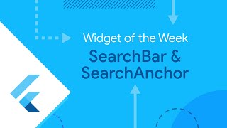 SearchBar & SearchAnchor (Widget of the Week)